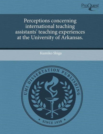 Perceptions Concerning International Teaching Assistants' Teaching Experiences at the University of Arkansas