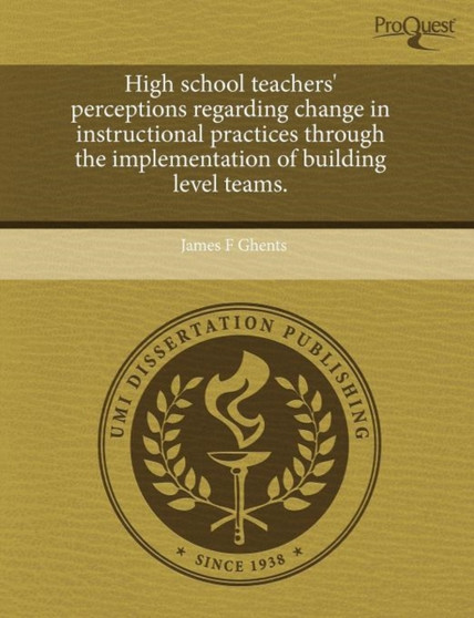 High School Teachers' Perceptions Regarding Change in Instructional Practices Through the Implementation of Building Level Teams