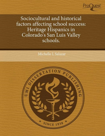 Sociocultural and Historical Factors Affecting School Success: Heritage Hispanics in Colorado's San Luis Valley Schools