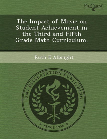 The Impact of Music on Student Achievement in the Third and Fifth Grade Math Curriculum