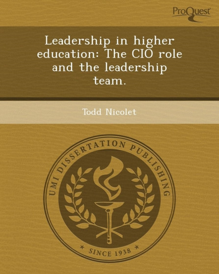 Leadership in Higher Education : The CIO Role and the Leadership Team.