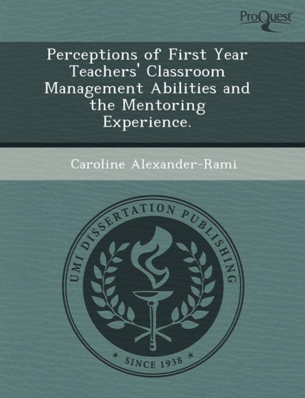 Perceptions of First Year Teachers' Classroom Management Abilities and the Mentoring Experience