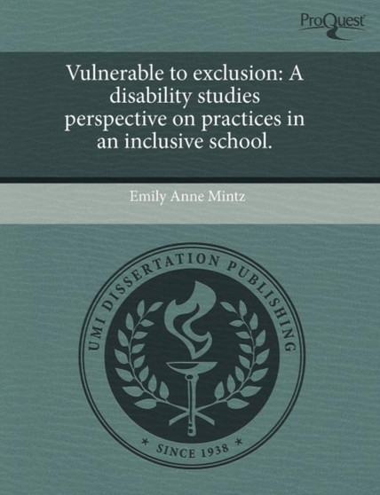 Vulnerable to Exclusion: A Disability Studies Perspective on Practices in an Inclusive School