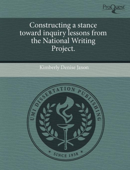 Constructing a stance toward inquiry lessons from the National Writing Project.