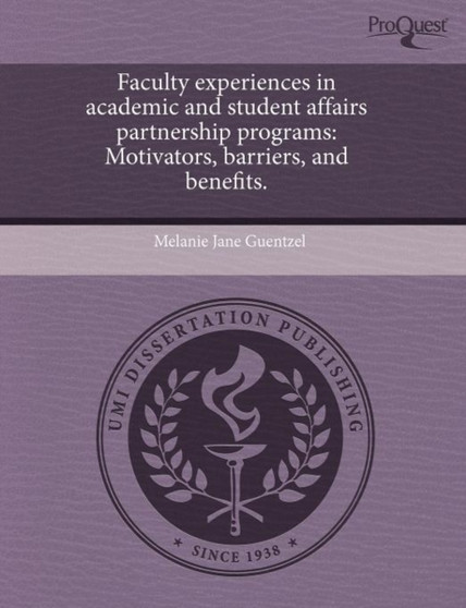 Faculty Experiences in Academic and Student Affairs Partnership Programs: Motivators Faculty Experiences in Academic and Student Affairs Partnership Programs: Motivators