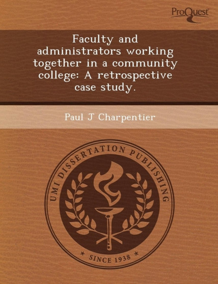 Faculty and Administrators Working Together in a Community College: A Retrospective Case Study