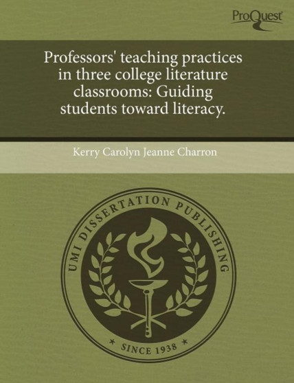 Professors' teaching practices in three college literature classrooms : Guiding students toward literacy.