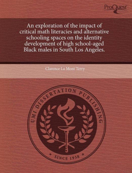An Exploration of the Impact of Critical Math Literacies and Alternative Schooling Spaces on the Identity Development of High School-Aged Black Males