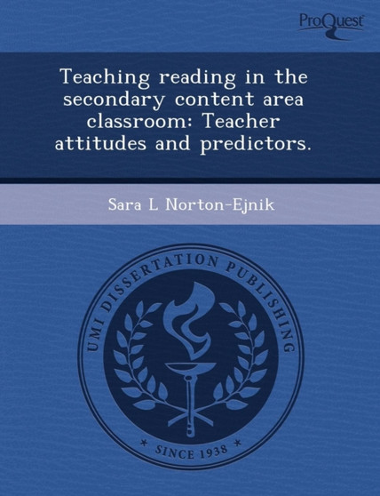 Teaching Reading in the Secondary Content Area Classroom: Teacher Attitudes and Predictors