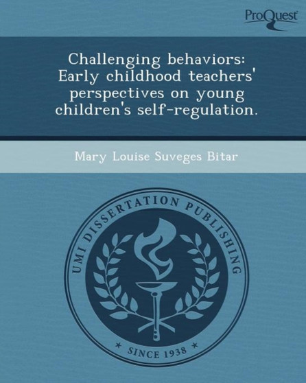 Challenging Behaviors: Early Childhood Teachers' Perspectives on Young Children's Self-Regulation