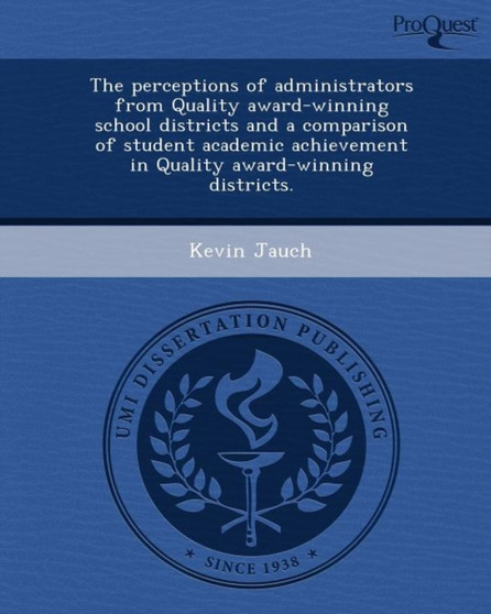 The Perceptions of Administrators from Quality Award-Winning School Districts and a Comparison of Student Academic Achievement in Quality Award-Winnin