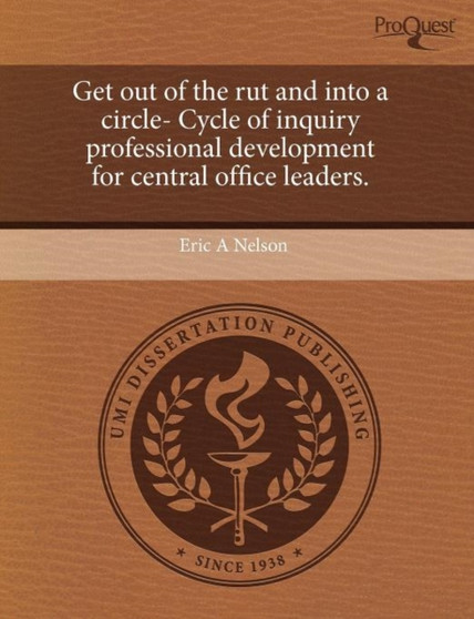 Get Out of the Rut and Into a Circle- Cycle of Inquiry Professional Development for Central Office Leaders