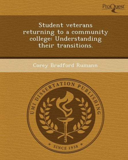 Student Veterans Returning to a Community College: Understanding Their Transitions