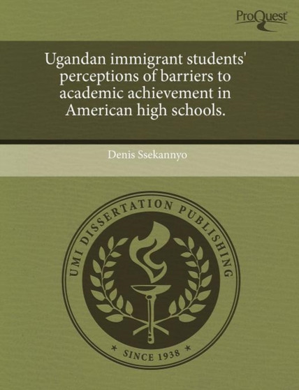 Ugandan Immigrant Students' Perceptions of Barriers to Academic Achievement in American High Schools