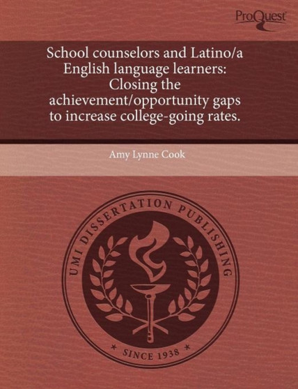 School Counselors and Latino/A English Language Learners: Closing the Achievement/Opportunity Gaps to Increase College-Going Rates