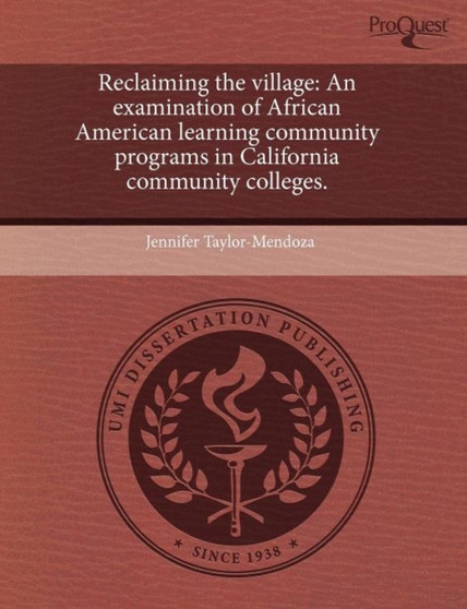 Reclaiming the Village: An Examination of African American Learning Community Programs in California Community Colleges