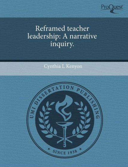 Reframed Teacher Leadership: A Narrative Inquiry
