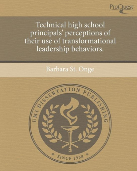 Technical high school principals' perceptions of their use of transformational leadership behaviors.