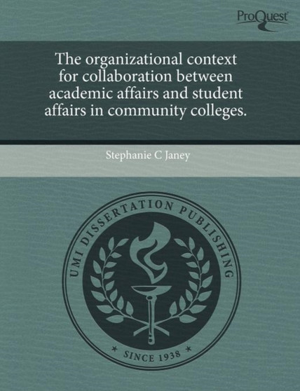 The Organizational Context for Collaboration Between Academic Affairs and Student Affairs in Community Colleges
