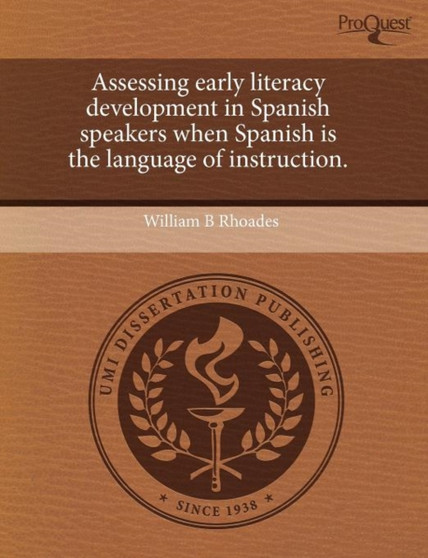 Assessing Early Literacy Development in Spanish Speakers When Spanish Is the Language of Instruction