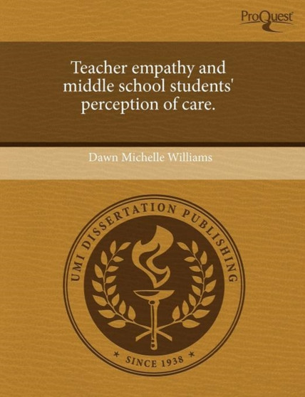 Teacher Empathy and Middle School Students' Perception of Care Teacher Empathy and Middle School Students' Perception of Care
