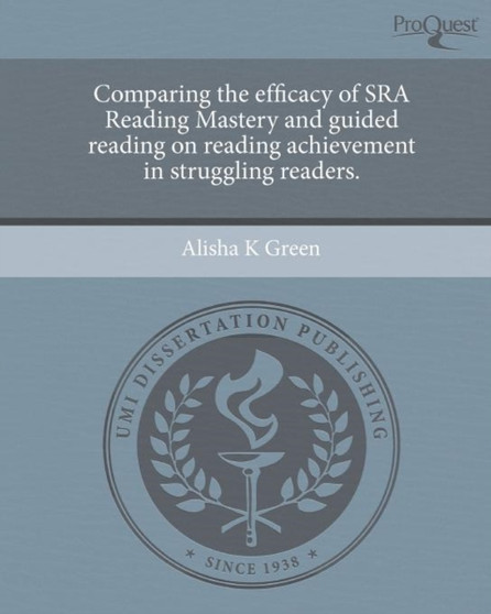 Comparing the Efficacy of Sra Reading Mastery and Guided Reading on Reading Achievement in Struggling Readers