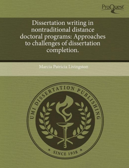 Dissertation Writing in Nontraditional Distance Doctoral Programs: Approaches to Challenges of Dissertation Completion