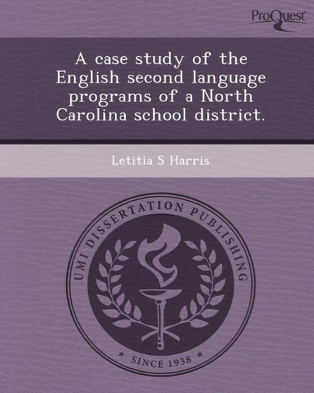 A Case Study of the English Second Language Programs of a North Carolina School District