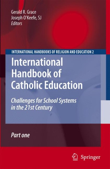 International Handbook of Catholic Education : Challenges for School Systems in the 21st Century : 2
