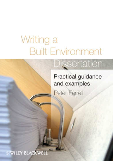 Writing a Built Environment Dissertation : Practical Guidance and Examples Writing a Built Environment Dissertation : Practical Guidance and Examples