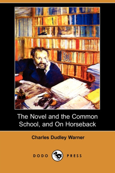 The Novel and the Common School, and on Horseback (Dodo Press)