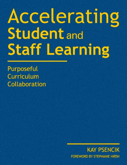 Accelerating Student and Staff Learning : Purposeful Curriculum Collaboration