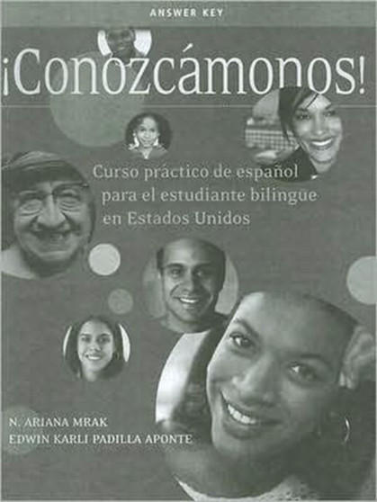 Answer Key for !Conozcamonos!: Curso practico de espanol para el estudiante bilingue en los Estados Unidos