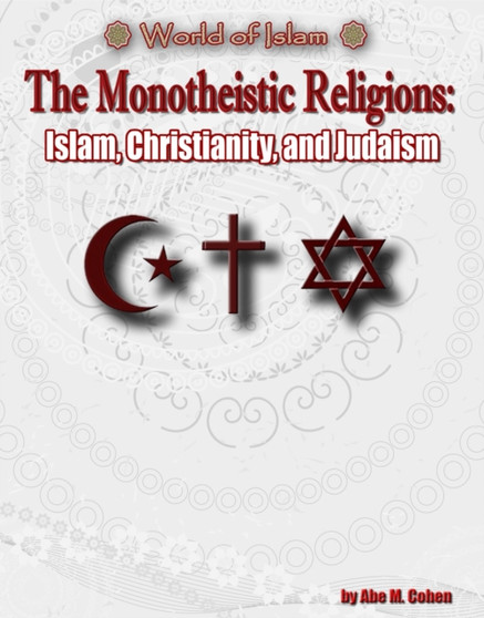World of Islam : Monotheistic Religions: Islam, Christianity, Judaism