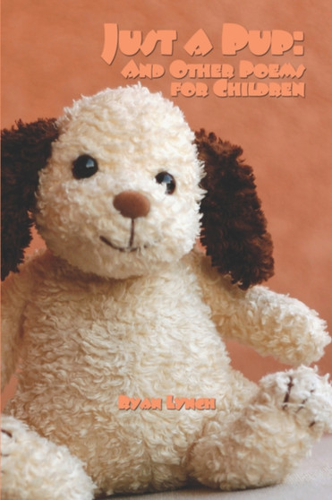 Just a Pup : And Other Poems for Children