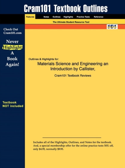 Studyguide for Materials Science and Engineering an Introduction by Callister, ISBN 9780471224716