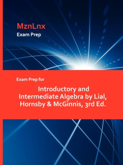 Exam Prep for Introductory and Intermediate Algebra by Lial, Hornsby & McGinnis, 3rd Ed.