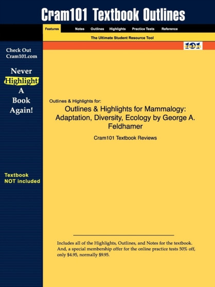 Outlines & Highlights for Mammalogy : Adaptation, Diversity, Ecology by George A. Feldhamer