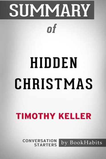 Summary of Hidden Christmas by Timothy Keller : Conversation Starters