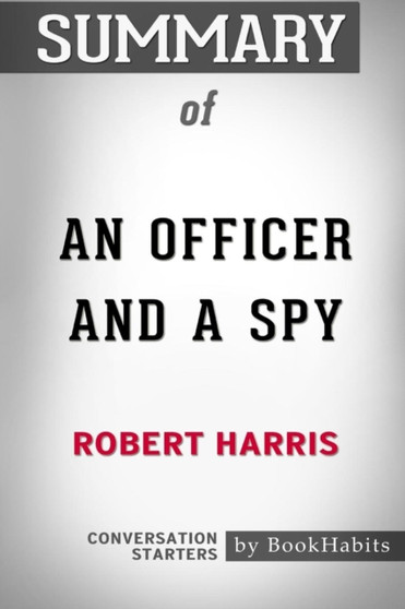 Summary of An Officer and a Spy by Robert Harris : Conversation Starters