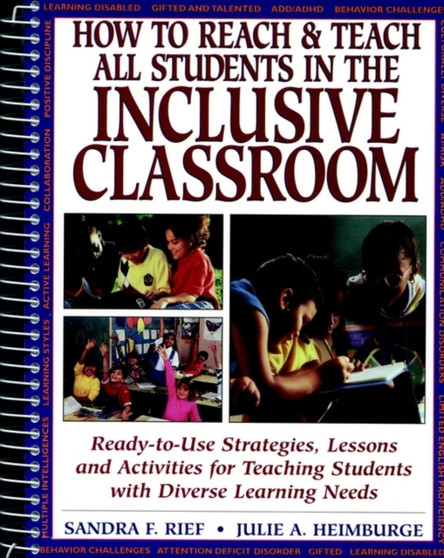 How to Reach & Teach All Students in the Inclusive Classroom : Ready-to-Use Strategies, Lessons, and Activities for Teaching Students with Diverse Learning Needs
