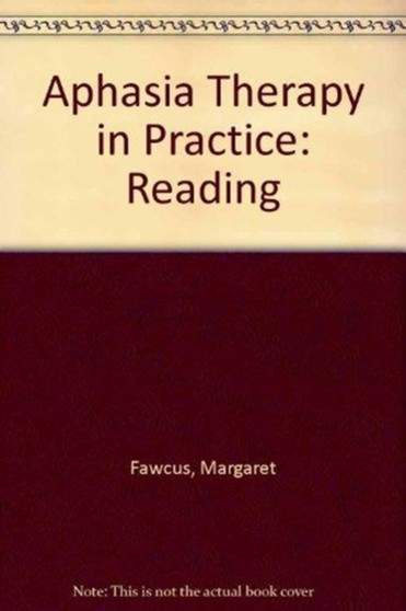 Aphasia Therapy in Practice: Reading : Reading
