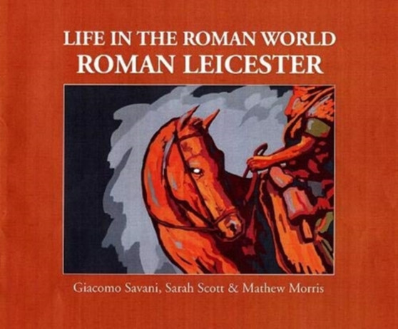 Life in the Roman World : Roman Leicester