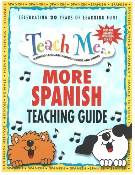 Teach Me More Spanish Teaching Guide : Learning Language Through Songs & Stories