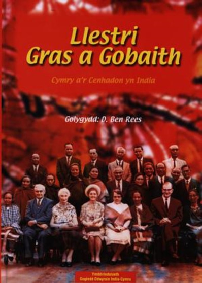 Llestri Gras a Gobaith: Cymry a'r Cenhadon yn India