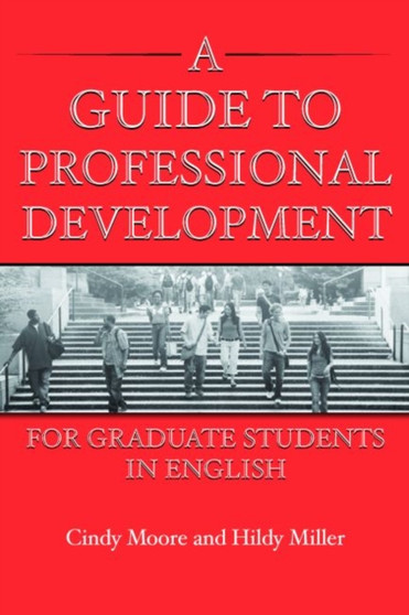 A Guide to Professional Development for Graduate Students in English