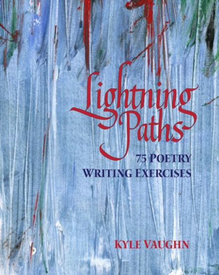 Lightning Paths : 75 Poetry Writing Exercises