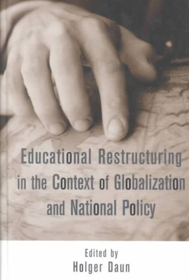 Educational Restructuring in the Context of Globalization and National Policy