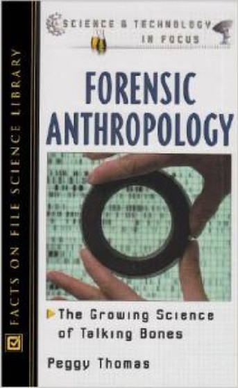 Forensic Anthropology : The Growing Science of Talking Bones