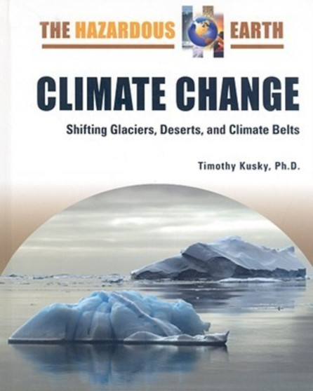 Climate Change : Shifting Glaciers, Deserts, and Climate Belts
